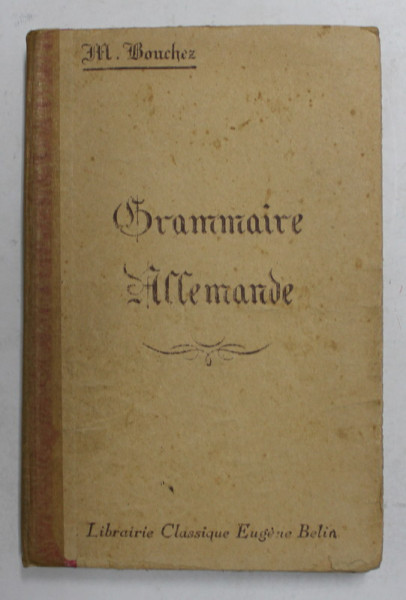 GRAMMAIRE ALLEMANDE par M. BOUCHEZ , 1944 , COTORUL LIPIT CU SCOTCH