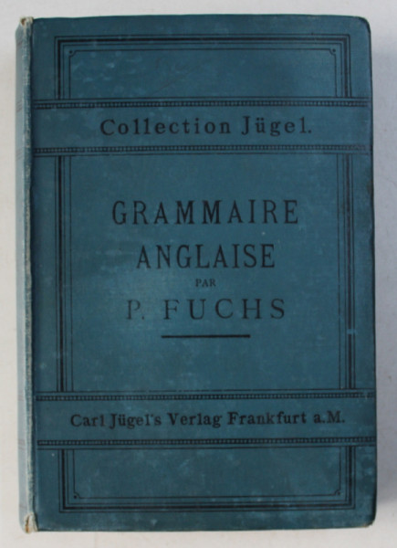 GRAMMAIRE ANGLAISE A L' USAGE DES FRANCAIS par P. FUCHS , SIXIEME EDITION , 1891