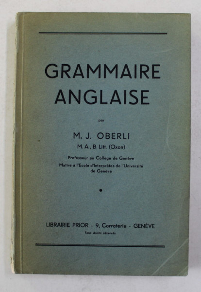 GRAMMAIRE ANGLAISE par M.J. OBERLI , EDITIE INTERBELICA