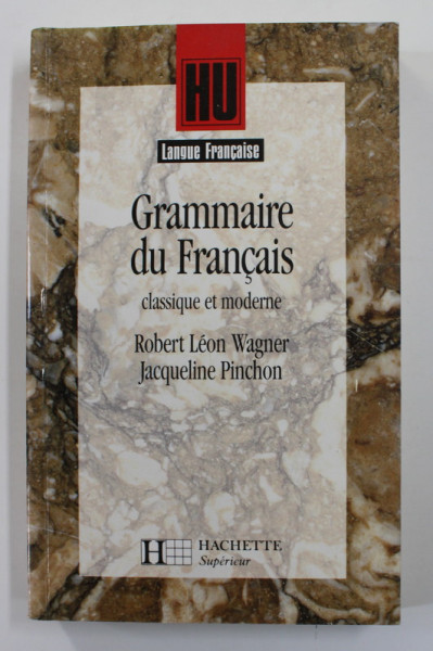 GRAMMAIRE DE FRANCAISE CLASSIQUE ET MODERNE par ROBERT LEON WAGNER et JACQUELINE PINCHON , 1991