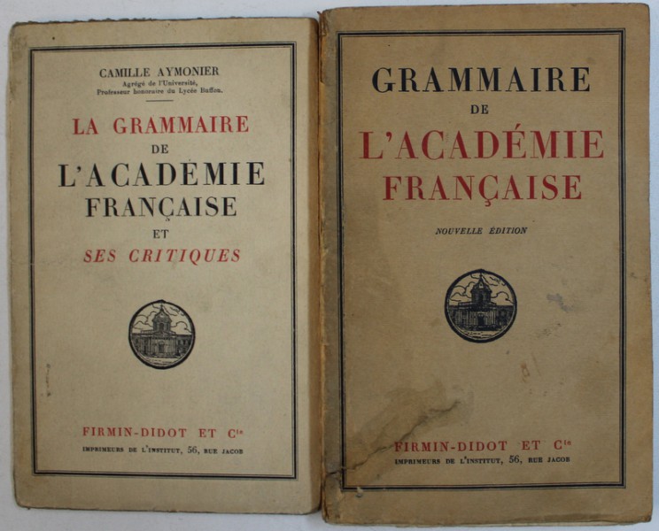 GRAMMAIRE DE L ' ACADEMIE FRANCAISE / LA GRAMMAIRE DE L ' ACADEMIE  FRANCAISE ET SES CRITIQUES par CAMILLE AYMONIER , VOL. I - II , 1933