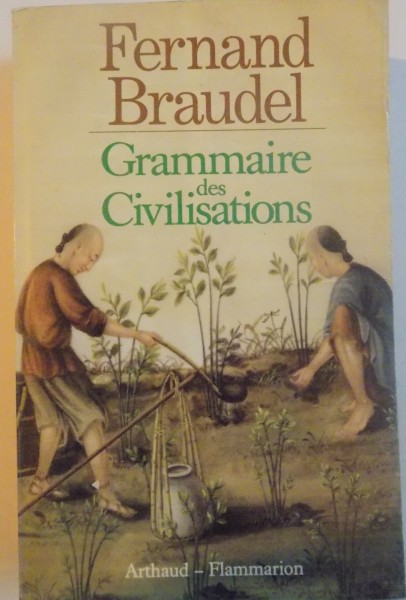 GRAMMAIRE DES CIVILISATIONS, 1987 de FERNAND BRAUDEL