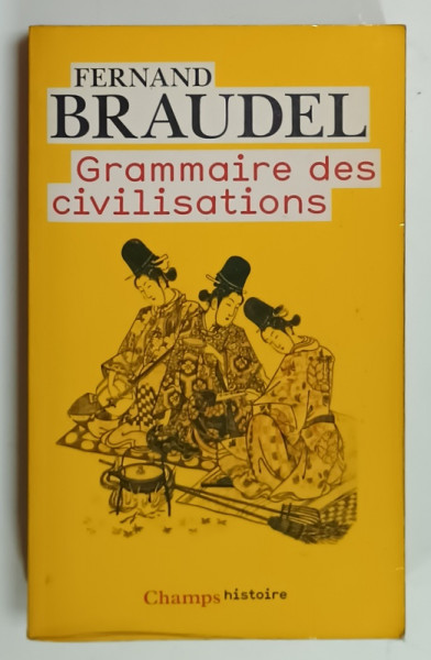 GRAMMAIRE DES CIVILISATIONS par FERNAND BRAUDEL , 1993 , PREZINTA MICI INSEMNARI SI SUBLINIERI