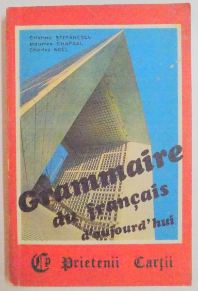 GRAMMAIRE DU FRANCAIS D'AUJOURD'HUI de MAURICE CHAPSAL...CRISTINA STEFANESCU , 1993