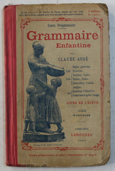 GRAMMAIRE ENFANTINE par CLAUDE AUGE , LIVRE DE L ' ELEVE , INCEPUT DE SECOL XX