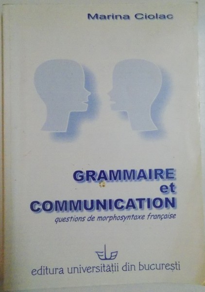 GRAMMAIRE ET COMMUNICATION de MARINA CIOLAC , 2005