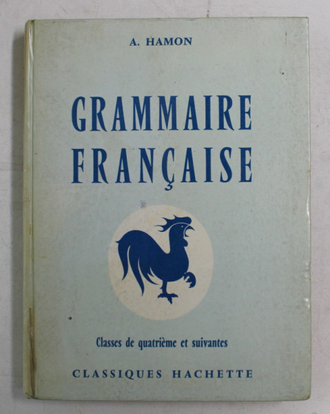 GRAMMAIRE FRANCAISE , CLASSES DE QUATRIEME ET SUIVANTES par A. HAMON , 1962