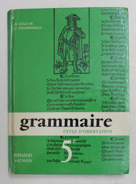 GRAMMAIRE FRANCAISE , LECONS ET EXERCISES , CYCLE D ' OBSERVATION , CLASSE DE CINQUIEME par A. SOUCHE et J. GRUNENWALD , 1972