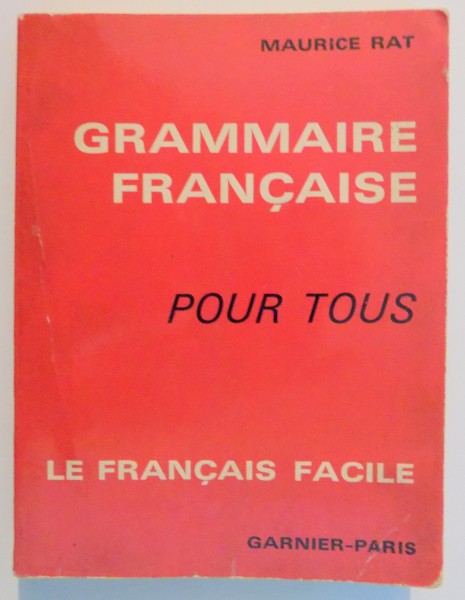 GRAMMAIRE FRANCAISE POUR TOUS , LE FRANCAIS FACILE par  MAURICE RAT , 1965