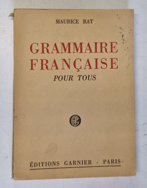 GRAMMAIRE FRANCAISE POUR TOUS par MAURICE RAT , 1955