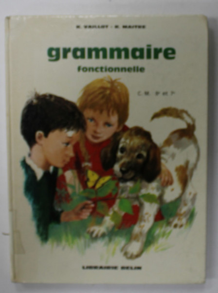 GRAMMAIRE FUNCTIONELLE , DE LA GRAMMAIRE A L 'EXPRESSION ECRITE par R. VAILLOT et R. MAITRE , C.M. 8e et 7e , dessins de PAUL DURAND , 1967