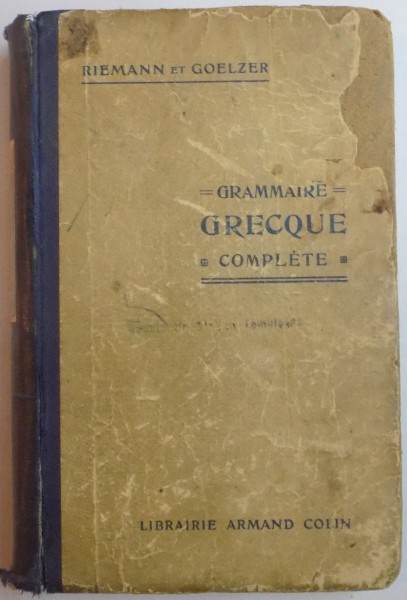 GRAMMAIRE GRECQUE COMPLETE par OTHON RIEMANN, HENRI GOELZER, 1935