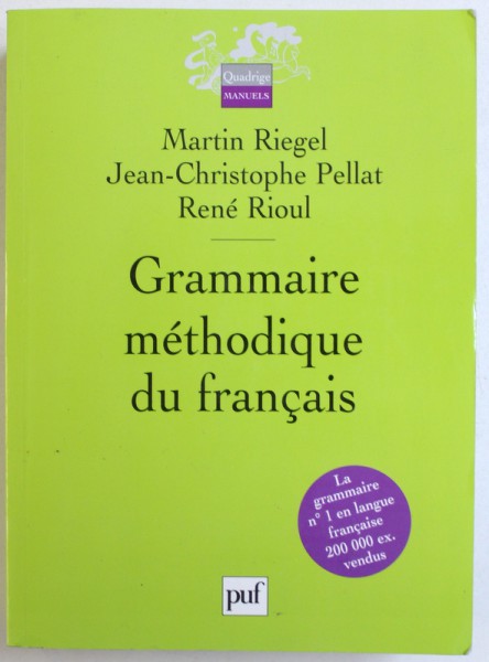 GRAMMAIRE METHODIQUE DU FRANCAIS par MARTIN RIEGEL ..RENE RIOUL , 2011