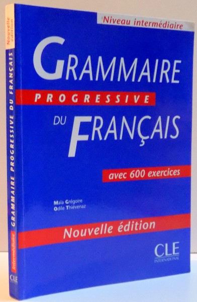 GRAMMAIRE PROGRESSIVE DU FRANCAIS de MAIA GREGOIRE SI ODILE THIEVENAZ , 2003