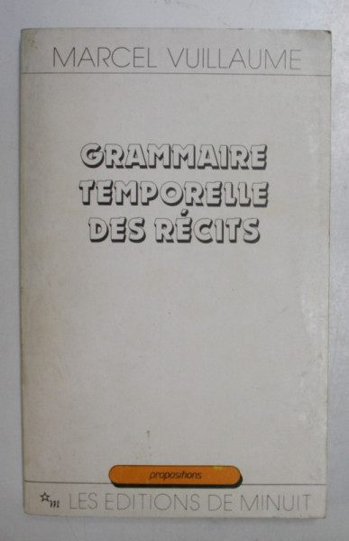 GRAMMAIRE TEMPORELLE DES RECITS par MERCEL VUILLAUME , 1990