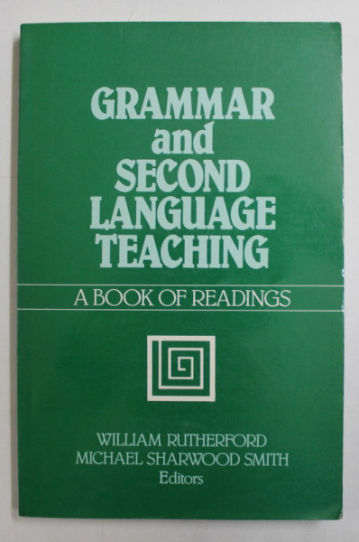 GRAMMAR AND SECOND LANGUAGE TEACHING  - A BOOK OF READINGS by WILLIAM RUTHERFORD and MICHAEL SHARWOOD SMITH , 1988