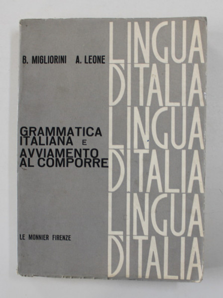 GRAMMATICA ITALIANA E AVVIAMENTO AL CONPORRE di B. MIGLIORINI e A. LEONE , 1963