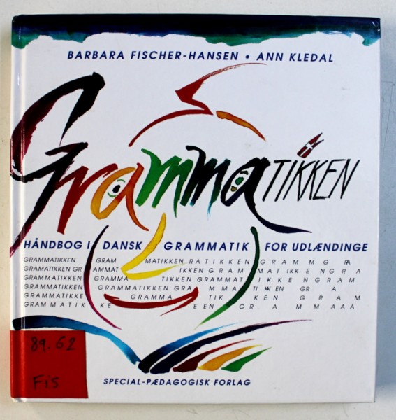 GRAMMATIKKEN - HANDBOG I DANSK GRAMMATIK FOR UDLAENDINGE/MANUAL DE GRAMATICA DANEZA de BARBARA FISCHER-HANSEN si ANN KLEDAL, 2004