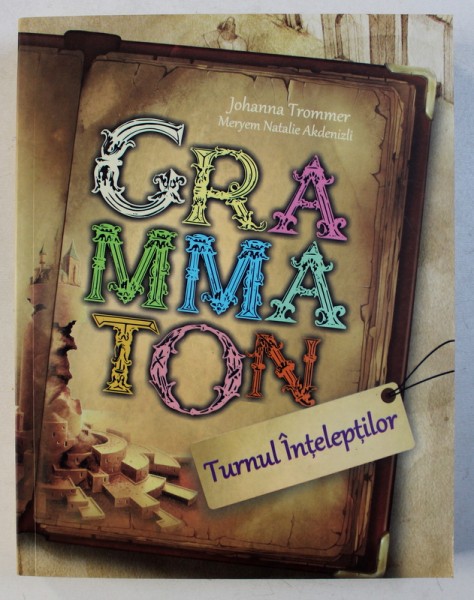 GRAMMATON - TURNUL INTELEPTILOR de JOHANNA TROMMER , 2014