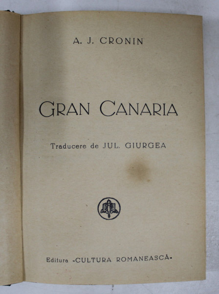 GRAN CANARIA de A.J. CRONIN , EDITIE INTERBELICA