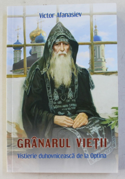 GRANARUL VIETII  - VISTERIE DUHOVNICEASCA DE LA OPTINA de VICTOR AFANASIEV , 2015 , PREZINTA SUBLINIERI