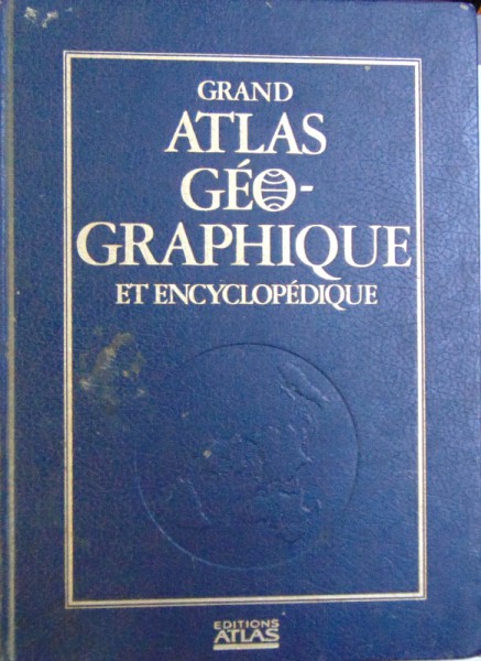 GRAND ATLAS GEOGRAPHIQUE ET ENCYCLOPEDIQUE , 1990