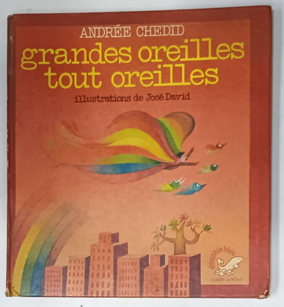 GRANDES OREILLES TOUS OREILLES par ANDREE CHEDID , illustrations de JOSE DAVID , 1977 , PREZINTA HALOURI DE APA SI URME DE UZURA