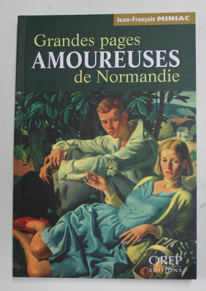 GRANDES PAGES  AMOUREUSES DE NORMANDIE par JEAN - FRANCOIS MINIAC , 2012