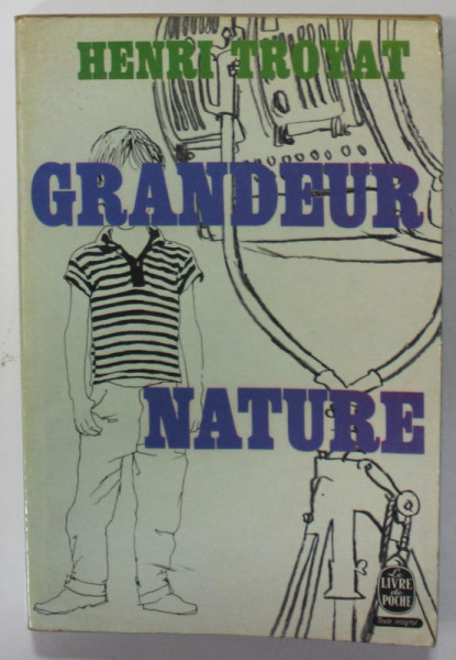 GRANDEUR NATURE par HENRI TROYAT , 1968