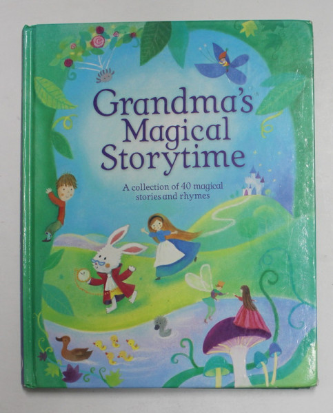 GRANDMA 'S MAGICAL STORYTIME  - A COLLECTION OF 40 MAGICAL STORIES AND RHYMES , 2013