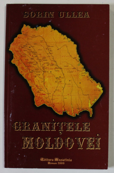 GRANITELE MOLDOVEI de SORIN ULLEA , 2009