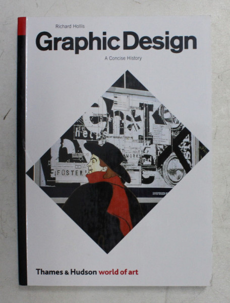 GRAPHIC DESIGN -  A CONCISE HISTORY by RICHARD HOLLIS , 2001
