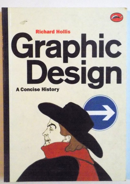 GRAPHIC DESING A CONCISE HISTORY, WITH OVER 800 ILLUSTRATIONS, 29 IN COLOUR de RICHARD HOLLIS, 1997