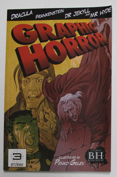 GRAPHIC HORROR - DRACULA , FRANKENSTEIN , DR. JEKYLL  and MR. HYDE , illustrated by PENKO GELEV , 2013 , BENZI DESENATE *