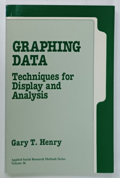 GRAPHING DATA , TECHNIQUES FOR DISPLAY AND ANALYSIS  by GARY T. HENRY  , APPLIED SOCIAL RESEARCH METHODS SERIES , volume 36 , 1995