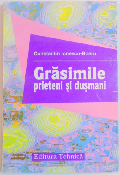 GRASIMILE , PRIETENI SI DUSMANI de CONSTANTIN IONESCU-BOERU , 1995