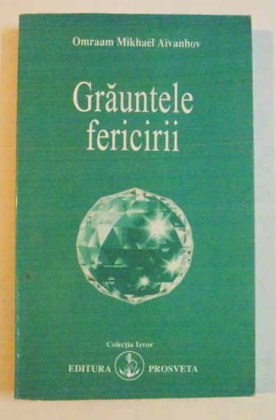 GRAUNTELE FERICIRII de OMRAAM MIKHAEL AIVANHOV , 2005 , PREZINTA SUBLINIERI IN TEXT