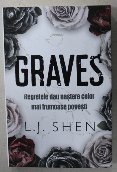 GRAVES , REGRETELE DAU NASTERE CELOR MAI FRUMOASE POVESTI de L.J. SHEN , 2023