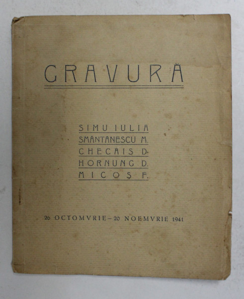 GRAVURA - SIMU IULIA , SMANTANESCU M. , CHECAIS D. , HORNUNG D. MICOS F. , 1941 , CONTINE SEMNATURILE OLOGRAFE ALE ARTISTILOR *