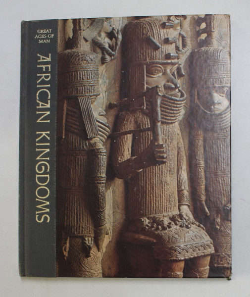 GREAT AGES OF MAN - AFRICAN KINGDOMS by BASIL DAVIDSON and THE EDITORS OF TIME - LIFE BOOKS , 1971