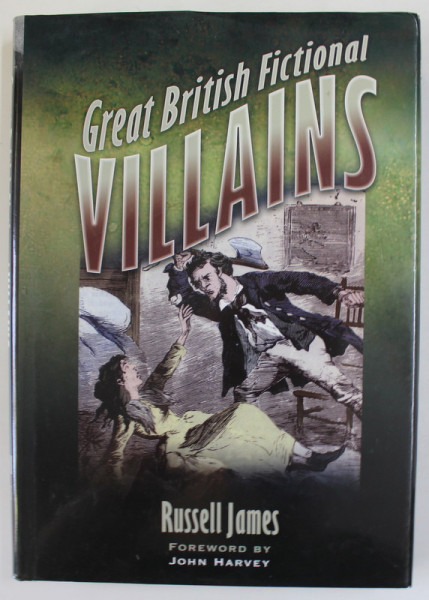 GREAT  BRITISH FICTIONAL VILLAINS by RUSSELL JAMES , 2009