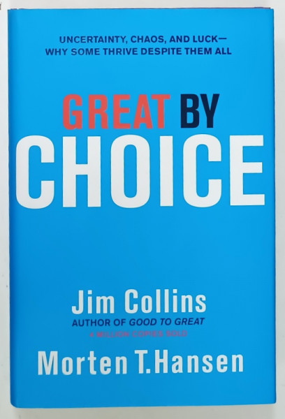 GREAT BY CHOICE by JIM COLLINS and MORTEN T. HANSEN , 2011