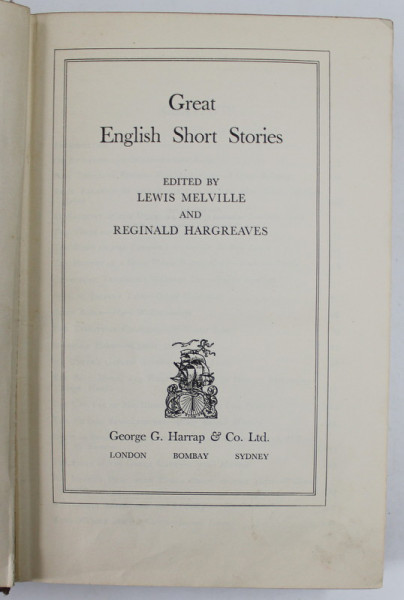 GREAT ENGLISH SHORT STORIES , edited by LEWIS MALEVILLE and REGINALD HARGREAVES , EDITIE DE INCEPUT DE SECOL XX