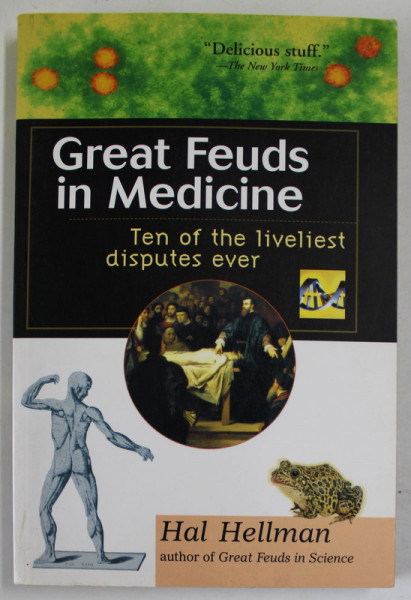 GREAT FEUDS IN MEDICINE , TEN OF THE LIVELIEST DISPUTES EVER by HAL HELLMAN , ANII '90 , LIPSA PAGINA DE TITLU *