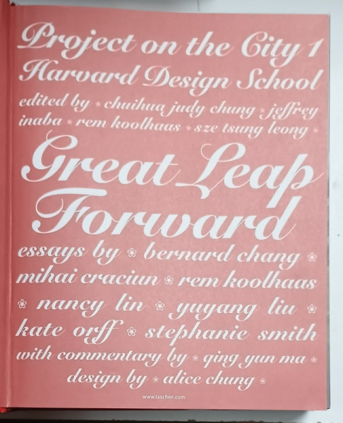 GREAT LEAP FORWARD , HARVARD DESIGN SCHOOL PROJECT ON THE CITY , by CHUIHUA  JUDY CHUNG ...SZE TSUNG LEONG , 2001