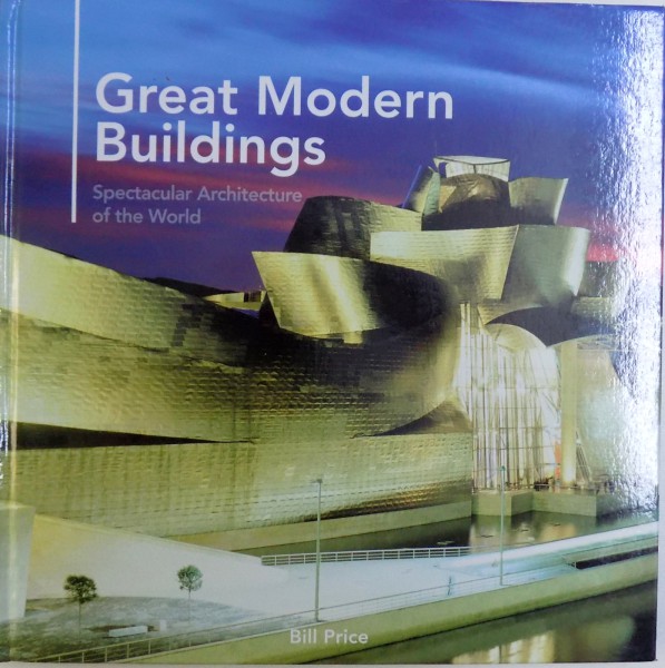 GREAT MODERN BUILDINGS, SPECTACULAR ARCHITECTURE  OF THE WORLD , 2009