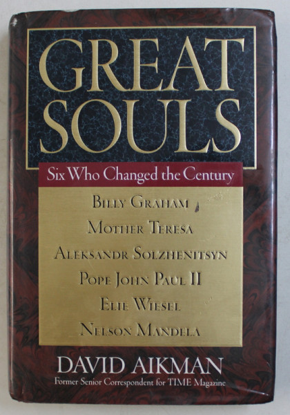 GREAT SOULS  - SIX WHO CHANGED THE CENTURY - BILLY GRAHAM , MOTHER TERESA ...NELSON MANDELA by DAVID AIKMAN , 1998