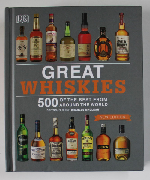 GREAT WHISKIES , 500 OF THE BEST FROM AROUND THE WORLD by CHARLES MACLEAN , 2016