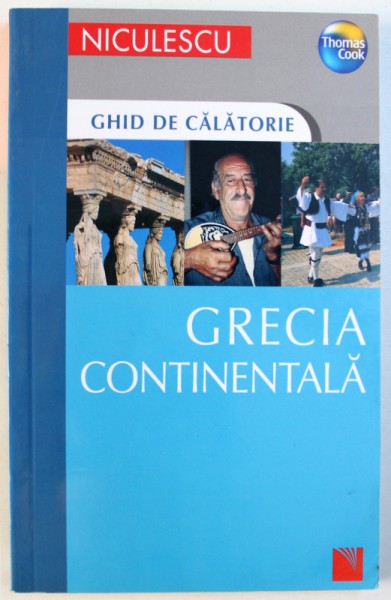 GRECIA CONTINENTALA  - GHID DE CALATORIE de ROBIN GAULDIE , 2007