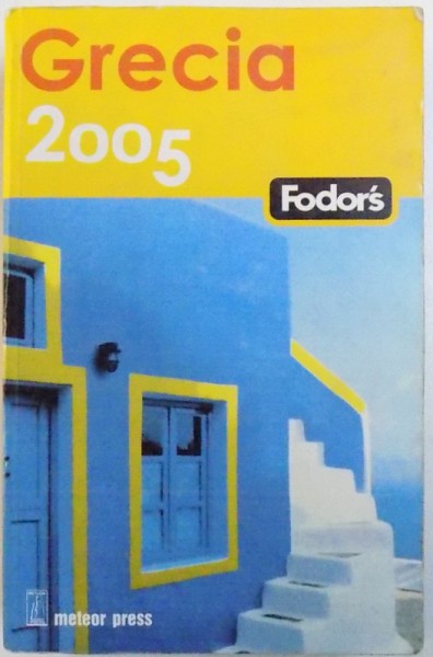 GRECIA  - FODOR '  S GHID 2005  - traducere de MIHAI - DAN  PAVELESCU , 2005